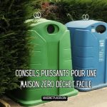 Conseils Puissants pour une Maison Zéro Déchet Facile