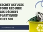Secret astuces pour réduire les déchets plastiques chez soi